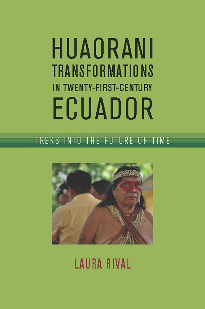 Huaorani Transformations in Twenty-First-Century Ecuador