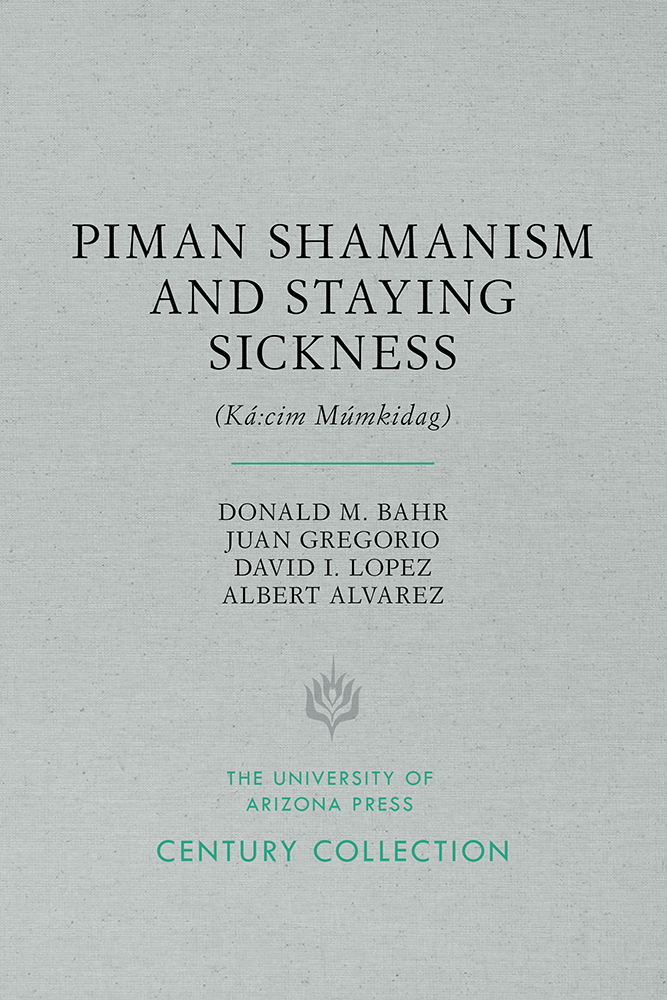 Piman Shamanism and Staying Sickness (Ká:cim Múmkidag)