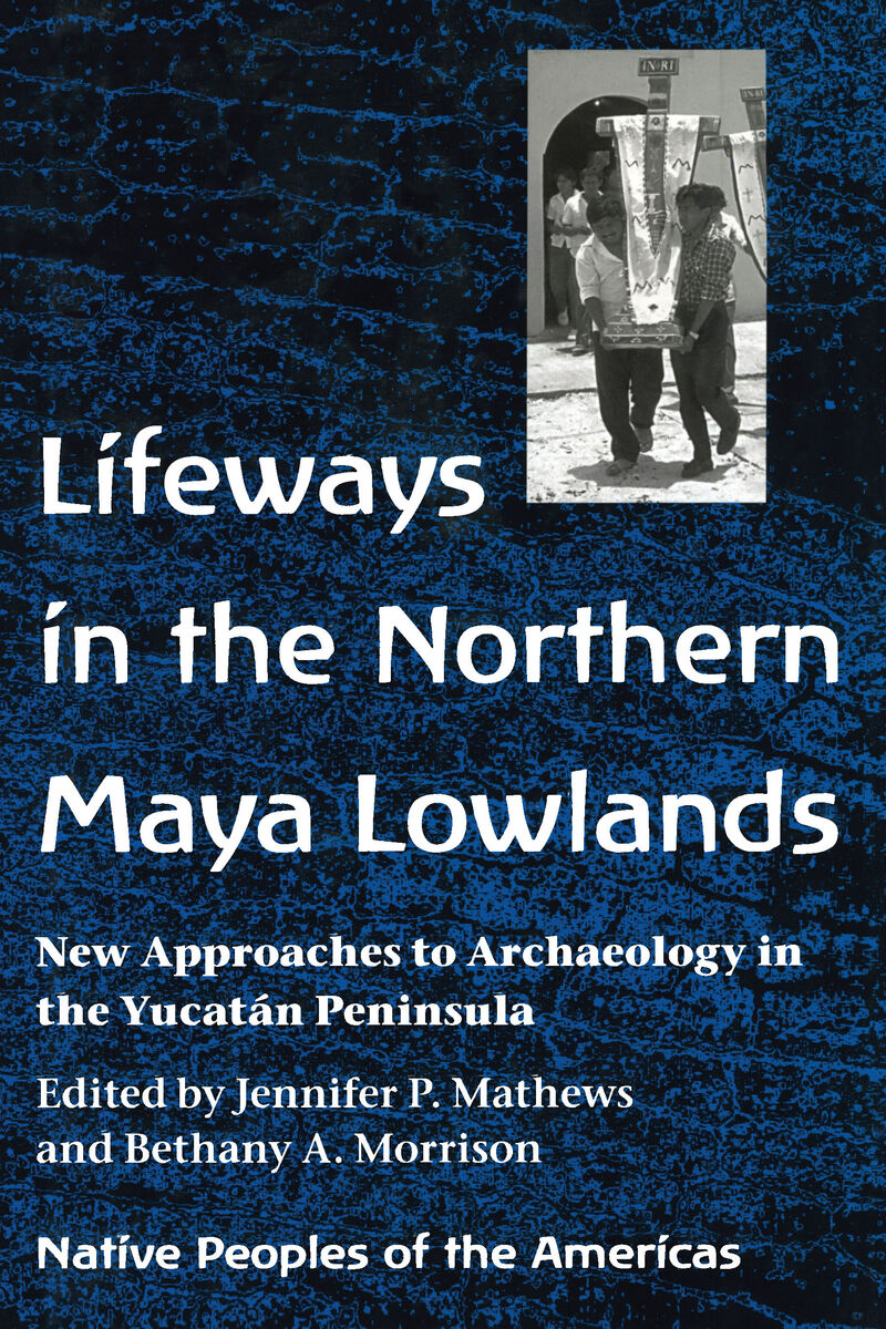 Lifeways in the Northern Maya Lowlands