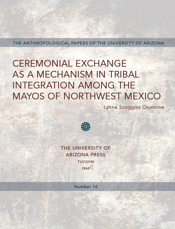 Ceremonial Exchange as a Mechanism in Tribal Integration Among the Mayos of Northwest Mexico