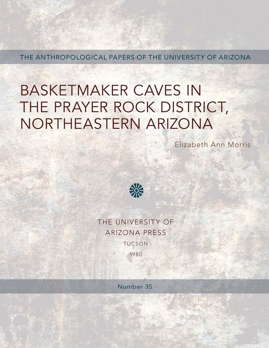 Basketmaker Caves in the Prayer Rock District, Northeastern Arizona