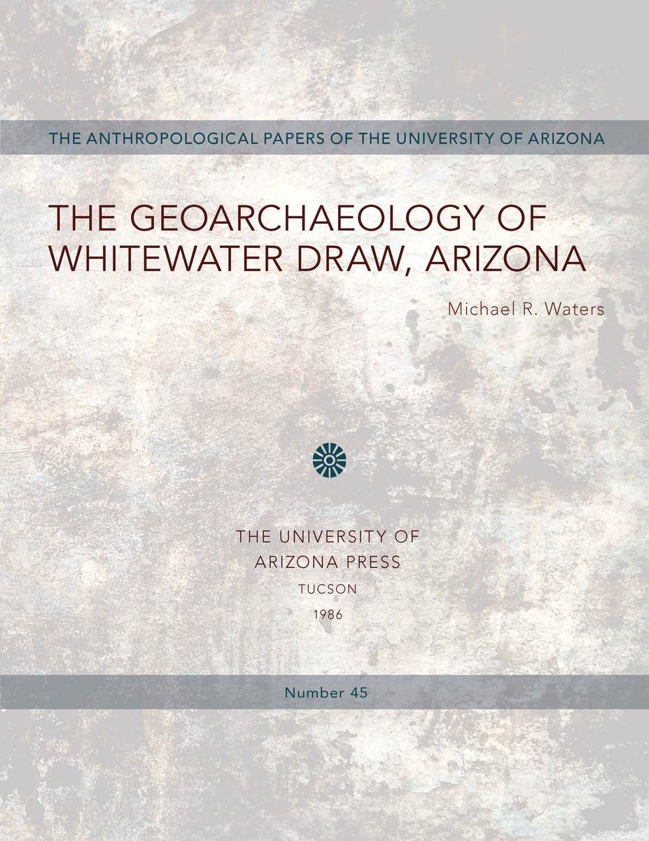 The Geoarchaeology of Whitewater Draw, Arizona