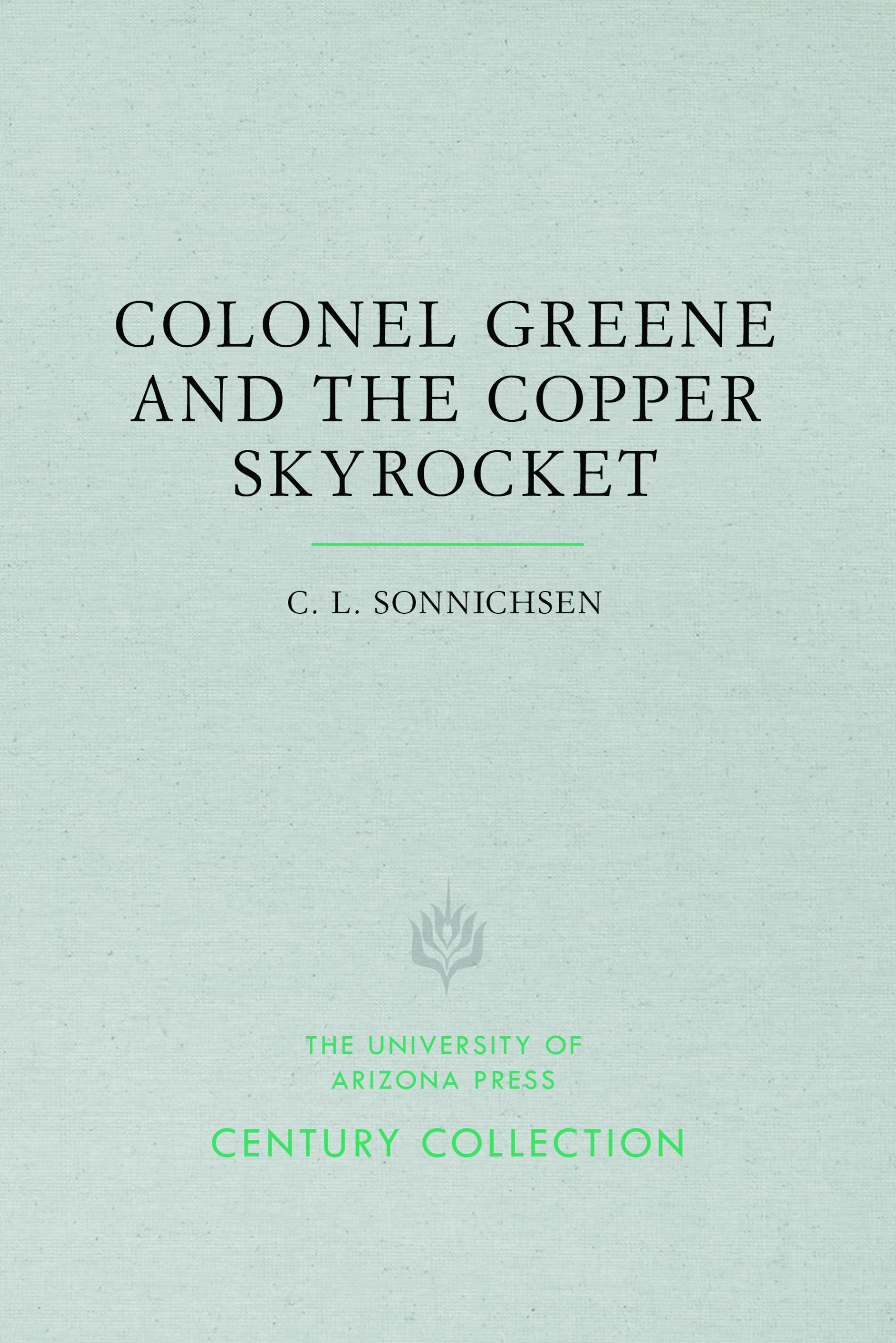 Colonel Greene and the Copper Skyrocket