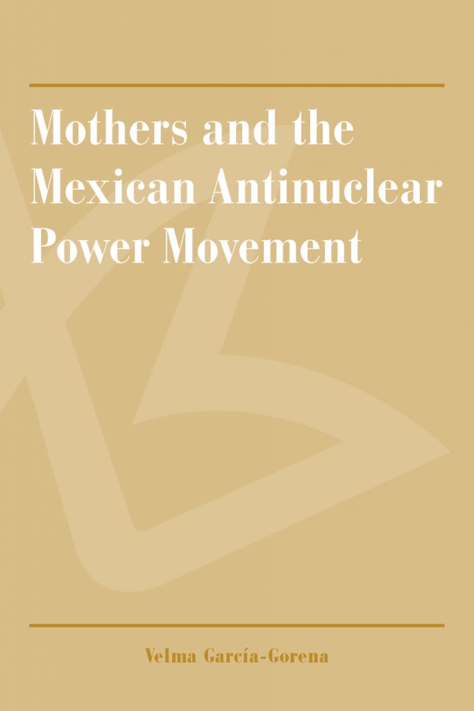 Mothers and the Mexican Antinuclear Power Movement