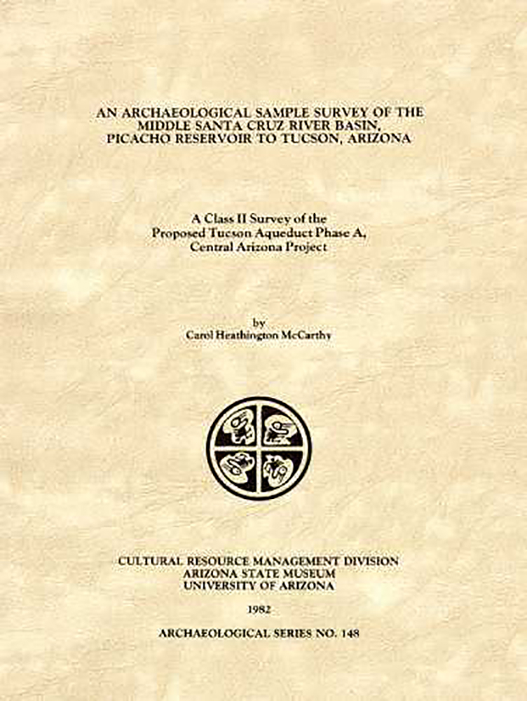 An Archaeological Sample Survey of the Middle Santa Cruz River Basin, Picacho Reservoir to Tucson, Arizona