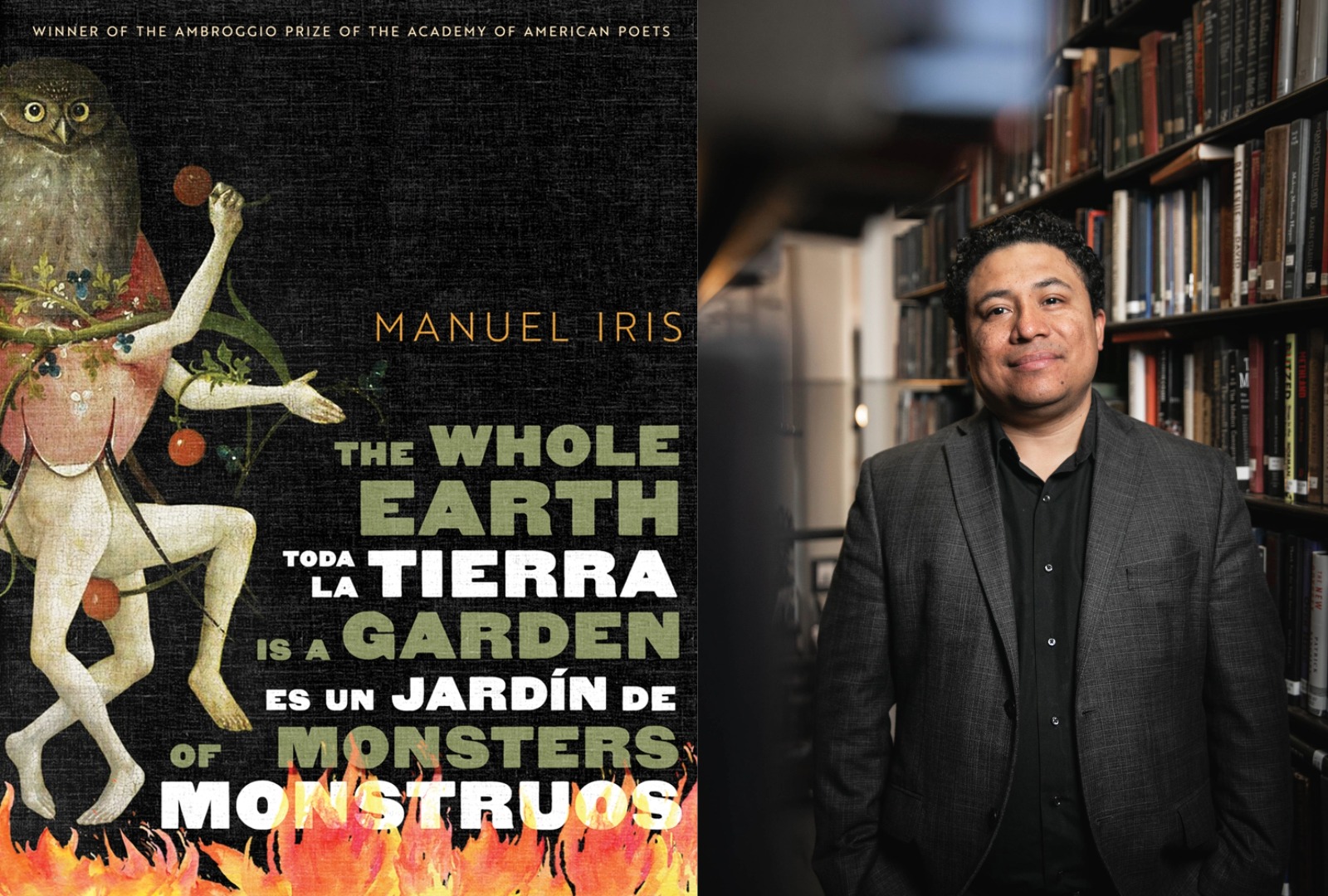 Book cover for The Whole Earth Is a Garden of Monsters / Toda la tierra es un jardín de monstruos on the left and photo of author Manuel Iris on the right