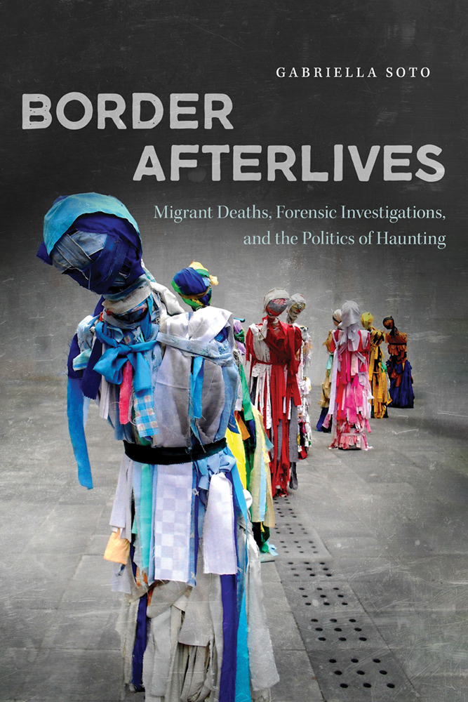 Book cover for "Border Afterlives" by Gabriella Soto, showing colorful fabric‑strip figures arranged in a line on a paved surface, creating an abstract, faceless group that evokes themes of loss and remembrance.
