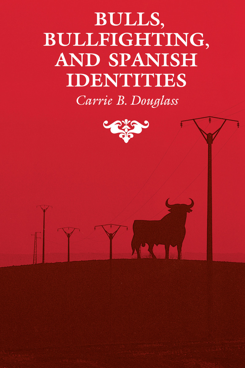 Bulls, Bullfighting, and Spanish Identities