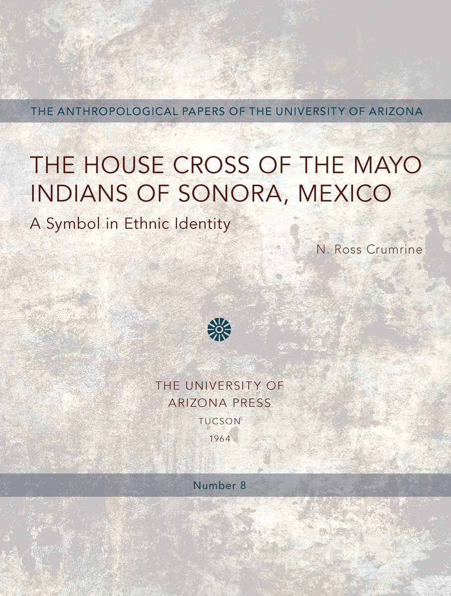 The House Cross of the Mayo Indians of Sonora, Mexico