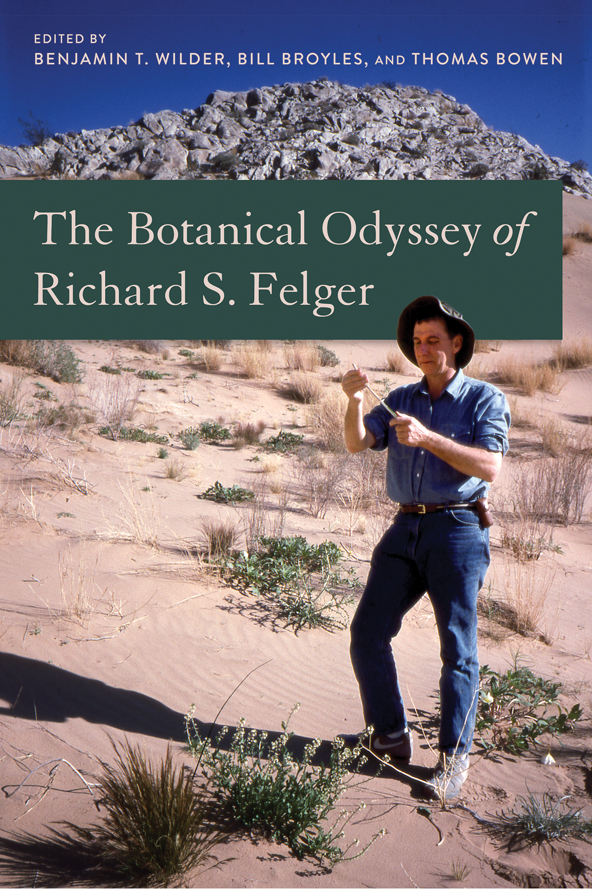 The Botanical Odyssey of Richard S. Felger